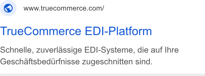 TrueCommerce ad on Google Ads: True Commerce EDI-Platform Schnelle, zuverlassige EDI-Systeme, die auf Ihre Geschaftsbedurfnisse zugeschnitten sind.