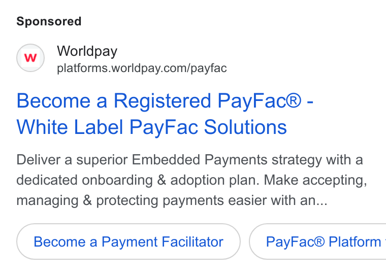 Worldpay ad on Google Ads: Become a Registered Pay Fac® - White Label Pay Fac Solutions Deliver a superior Embedded Payments strategy with a dedicated onboarding & adoption plan. Make accepting, managing & protecting payments easier with an... Become a Payment Facilitator }( Pay Fac® Platform