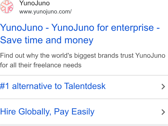YunoJuno ad on Google Ads: Yuno Juno - Yuno Juno for enterprise - Save time and money Find out why the world's biggest brands trust Yuno Juno for all their freelance needs #1 alternative to Talentdesk > Hire Globally, Pay Easily >