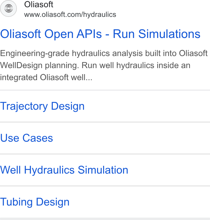 Oliasoft ad on Google Ads: Oliasoft Open APIs - Run Simulations Engineering-grade hydraulics analysis built into Oliasoft Well Design planning. Run well hydraulics inside an integrated Oliasoft well... Trajectory Design Use Cases Well Hydraulics Simulation Tubing Design