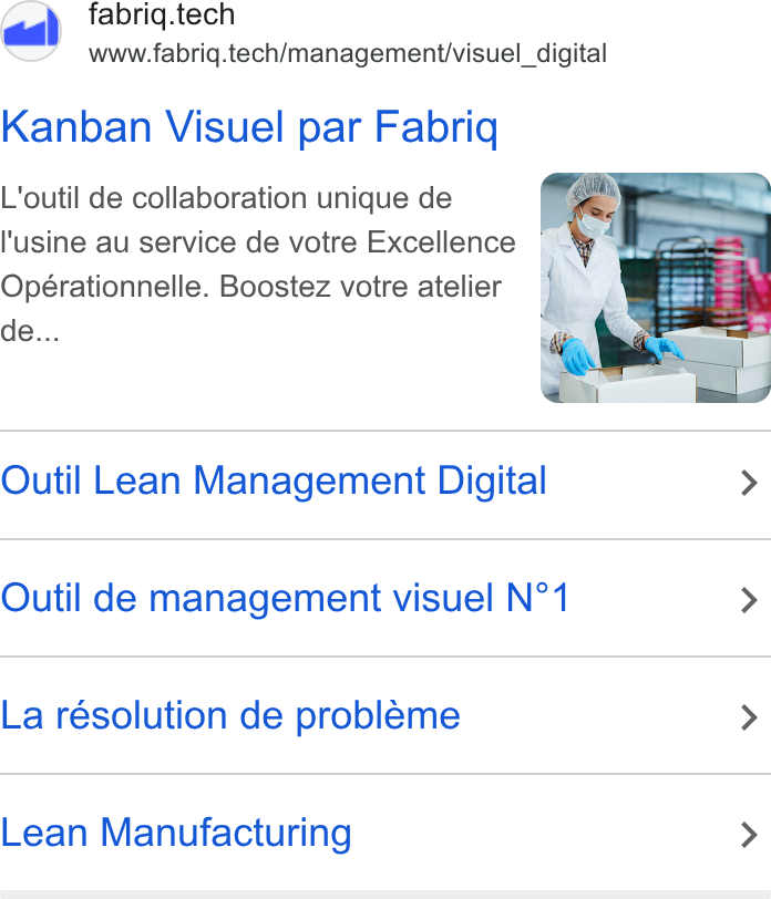 fabriq ad on Google Ads: fabriq.tech www.fabriq.tech/management/visuel_digital Kanban Visuel par Fabriq L'outil de collaboration unique de l'usine au service de votre Excellence | Opérationnelle. Boostez votre atelier 4 de... Ps Outil Lean Management Digital > Outil de management visuel N°1 > La résolution de probleme > Lean Manufacturing >