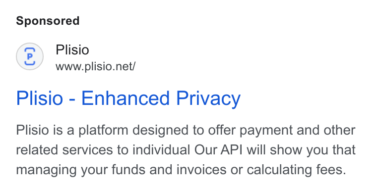 Keeper ad on Google Ads: Plisio - Enhanced Privacy Plisio is a platform designed to offer payment and other related services to individual Our API will show you that managing your funds and invoices or calculating fees.