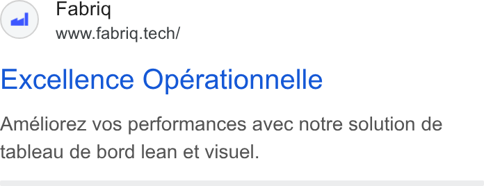 fabriq ad on Google Ads: Fabriq www.fabrig.tech/ Excellence Operationnelle Ameéliorez vos performances avec notre solution de tableau de bord lean et visuel.