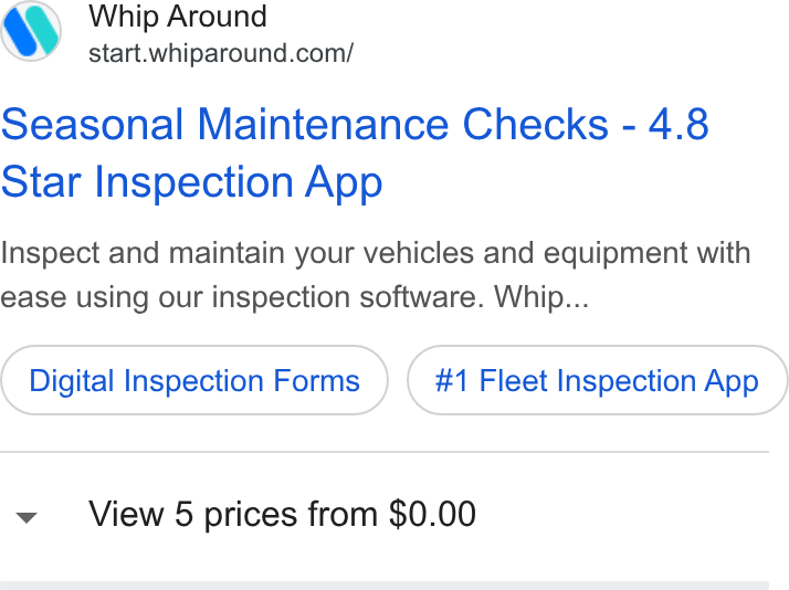 Whip Around ad on Google Ads: Seasonal Maintenance Checks - 4.8 Star Inspection App Inspect and maintain your vehicles and equipment with ease using our inspection software. Whip... Digital Inspection Forms #1 Fleet Inspection App v View 5 prices from $0.00