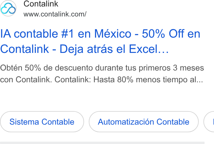 Contalink ad on Google Ads: l A contable #1 en Mexico - 50% Off en Contalink - Deja atras el Excel... Obtén 50% de descuento durante tus primeros 3 meses con Contalink. Contalink: Hasta 80% menos tiempo al... Sistema Contable Automatizaci6én Contable <