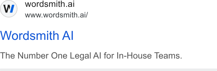Wordsmith AI ad on Google Ads: wordsmith.al www.wordsmith.ai/ Wordsmith Al The Number One Legal Al for In-House Teams.