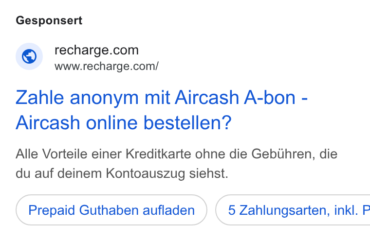 Recharge ad on Google Ads: www.recharge.com/ Zahle anonym mit Aircash A-bon - Aircash online bestellen? Alle Vorteile einer Kreditkarte ohne die Gebthren, die du auf deinem Kontoauszug siehst. Prepaid Guthaben aufladen ) ( 5 Zahlungsarten, inkl. P