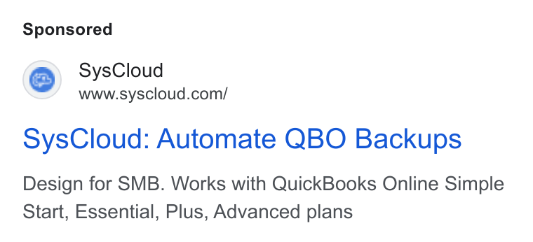 SysCloud ad on Google Ads: Sys Cloud: Automate QBO Backups Design for SMB. Works with Quick Books Online Simple Start, Essential, Plus, Advanced plans