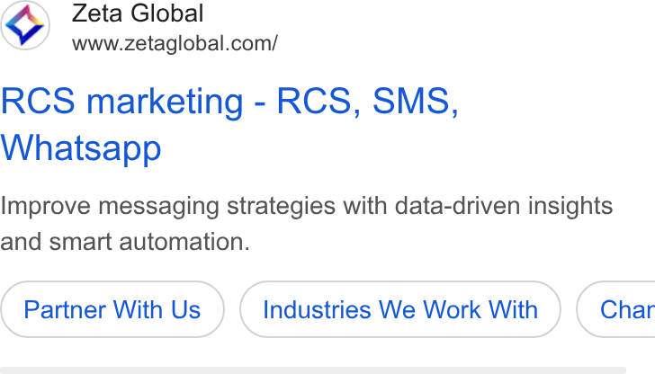 Zeta Global ad on Google Ads: RCS marketing - RCS, SMS, Whatsapp Improve messaging strategies with data-driven insights and smart automation. Partner With Us Industries We Work With } (| Char