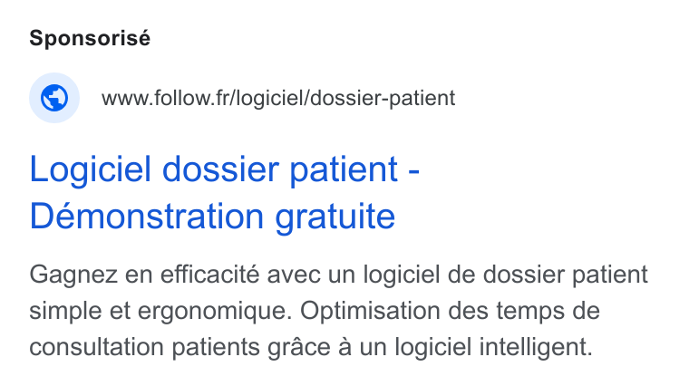 Follow Health ad on Google Ads: Logiciel dossier patient - Demonstration gratuite Gagnez en efficacité avec un logiciel de dossier patient simple et ergonomique. Optimisation des temps de consultation patients grace a un logiciel intelligent.