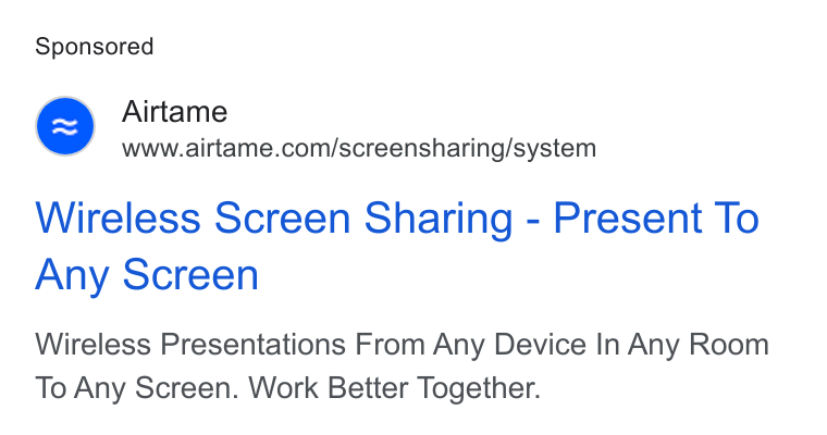 Airtame ad on Google Ads: Wireless Screen Sharing - Present To Any Screen Wireless Presentations From Any Device In Any Room To Any Screen. Work Better Together.