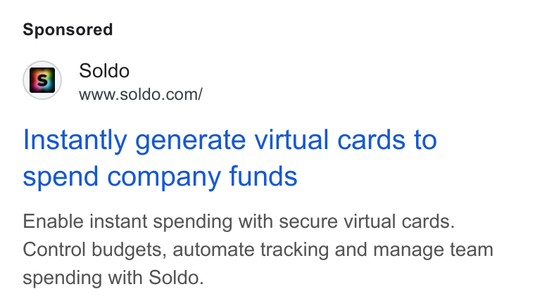 Soldo ad on Google Ads: Instantly generate virtual cards to spend company funds Enable instant spending with secure virtual cards. Control budgets, automate tracking and manage team spending with Soldo.