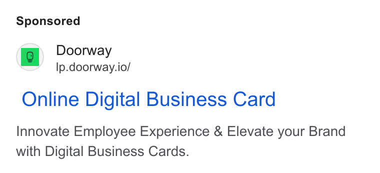 Doorway ad on Google Ads: Doorway Ip.doorway.io/ Online Digital Business Card Innovate Employee Experience & Elevate your Brand with Digital Business Cards.