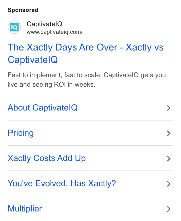 CaptivateIQ ad on Google Ads: The Xactly Days Are Over - Xactly vs Captivatel Q Fast to implement, fast to scale. Captivatel Q gets you live and seeing ROI in weeks. About Captivatel Q Pricing Xactly Costs Add Up You've Evolved. Has Xactly? Multiplier