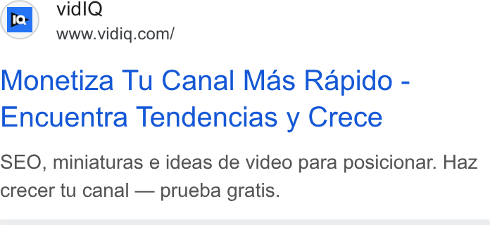 vidIQ ad on Google Ads: Monetiza Tu Canal Mas Rapido - Encuentra Tendencias y Crece SEO, miniaturas e ideas de video para posicionar. Haz crecer tu canal — prueba gratis.