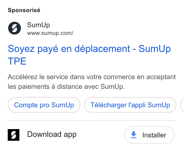 SumUp ad on Google Ads: Sponsorisé Soyez paye en déplacement - Sum Up TPE Accélérez le service dans votre commerce en acceptant les paiements a distance avec Sum Up. Compte pro Sum Up Télécharger l'appli Sum Up ( S| Download app ¥ Installer