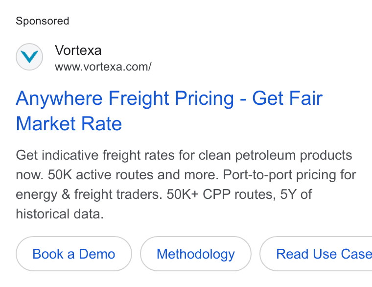 Vortexa ad on Google Ads: Anywhere Freight Pricing - Get Fair Market Rate Get indicative freight rates for clean petroleum products now. 50K active routes and more. Port-to-port pricing for energy & freight traders. 50K+ CPP routes, 5Y of historical data. Methodology } { Read Use Case