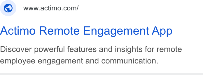 Actimo ad on Google Ads: Actimo Remote Engagement App Discover powerful features and insights for remote employee engagement and communication.