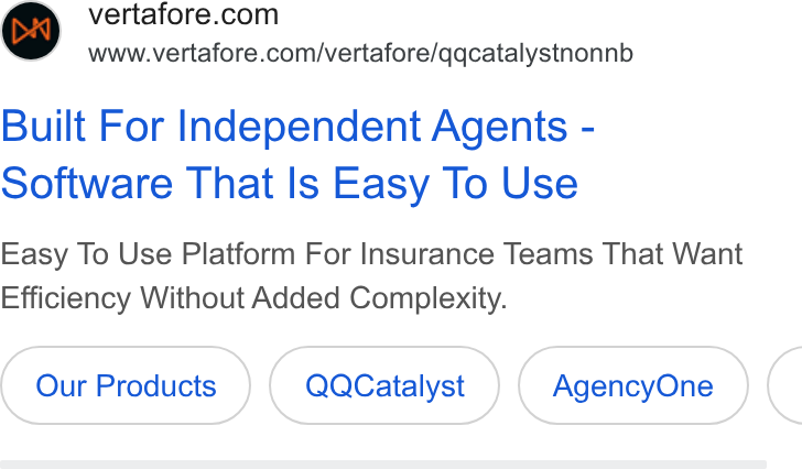 Vertafore ad on Google Ads: www.vertafore.com/vertafore/qqcatalystnonnb Built For Independent Agents - Software That Is Easy To Use Easy To Use Platform For Insurance Teams That Want Efficiency Without Added Complexity. Our Products QQCatalyst Agency One <
