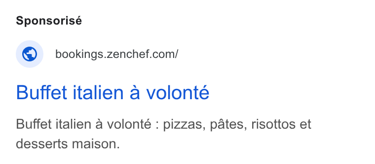 Zenchef ad on Google Ads: Buffet italien a volonte Buffet italien a volonté : pizzas, pates, risottos et desserts maison.