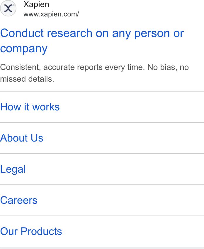 Xapien ad on Google Ads: Conduct research on any person or company Consistent, accurate reports every time. No bias, no missed details. How it works About Us Legal Careers Our Products
