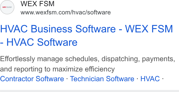 WEX Field Service Management ad on Google Ads: HVAC Business Software - WEX FSM - HVAC Software Effortlessly manage schedules, dispatching, payments, and reporting to maximize efficiency Contractor Software : Technician Software - HVAC -: