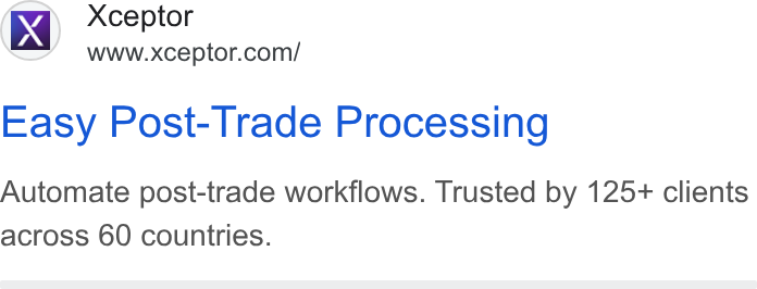 Xceptor ad on Google Ads: Easy Post-Trade Processing Automate post-trade workflows. Trusted by 125+ clients across 60 countries.