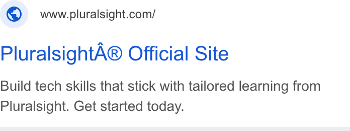 Pluralsight ad on Google Ads: Pluralsight A® Official Site Build tech skills that stick with tailored learning from Pluralsight. Get started today.