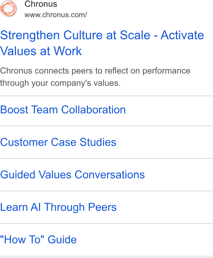Chronus ad on Google Ads: Strengthen Culture at Scale - Activate Values at Work Chronus connects peers to reflect on performance through your company's values. Boost Team Collaboration Customer Case Studies Guided Values Conversations Learn Al Through Peers How To" Guide