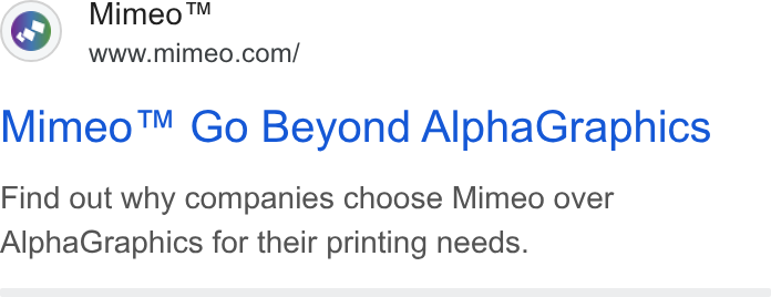 Mimeo ad on Google Ads: Mimeo™ Go Beyond Alpha Graphics Find out why companies choose Mimeo over Alpha Graphics for their printing needs.