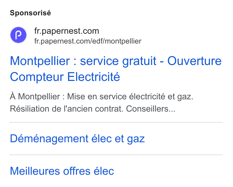 papernest ad on Google Ads: fr.papernest.com/edf/montpellier Montpellier : service gratuit - Ouverture Compteur Electricite A Montpellier : Mise en service électricité et gaz. Résiliation de l'ancien contrat. Conseillers... Déménagement élec et gaz Meilleures offres élec