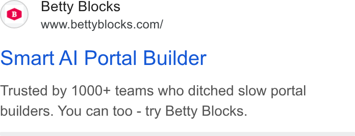 Betty Blocks ad on Google Ads: smart Al Portal Builder Trusted by 1000+ teams who ditched slow portal builders. You can too - try Betty Blocks.