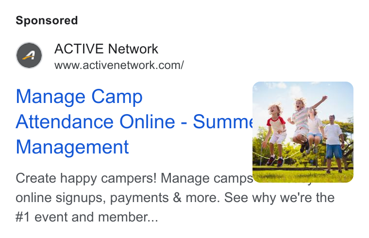 ACTIVE Network ad on Google Ads: Manage Camp , Attendance Online - Summ« of Management ‘ Create happy campers! Manage camps €assiiieaas online signups, payments & more. See why we're the #1 event and member...