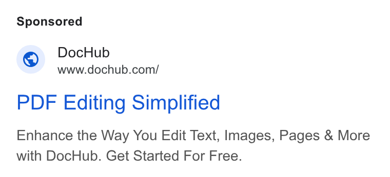 DocHub ad on Google Ads: PDF Editing Simplified Enhance the Way You Edit Text, Images, Pages & More with Doc Hub. Get Started For Free.
