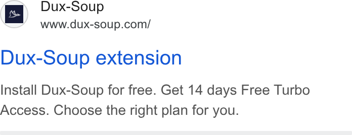 Dux-Soup ad on Google Ads: Dux-Soup extension Install Dux-Soup for free. Get 14 days Free Turbo Access. Choose the right plan for you.