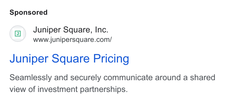 Juniper Square ad on Google Ads: Juniper Square Pricing Seamlessly and securely communicate around a shared view of investment partnerships.