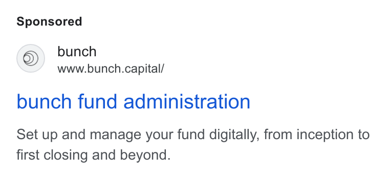 bunch ad on Google Ads: bunch www.bunch.capital/ bunch fund administration Set up and manage your fund digitally, from inception to first closing and beyond.