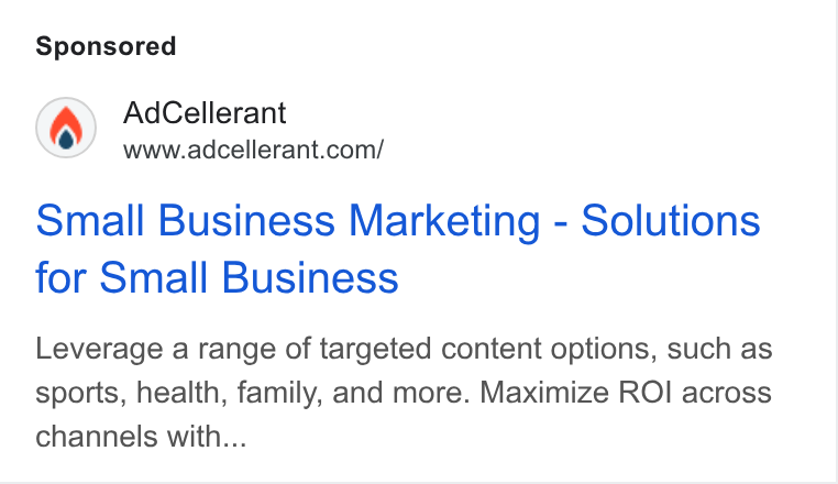 AdCellerant ad on Google Ads: Small Business Marketing - Solutions for Small Business Leverage a range of targeted content options, such as sports, health, family, and more. Maximize ROI across channels with...