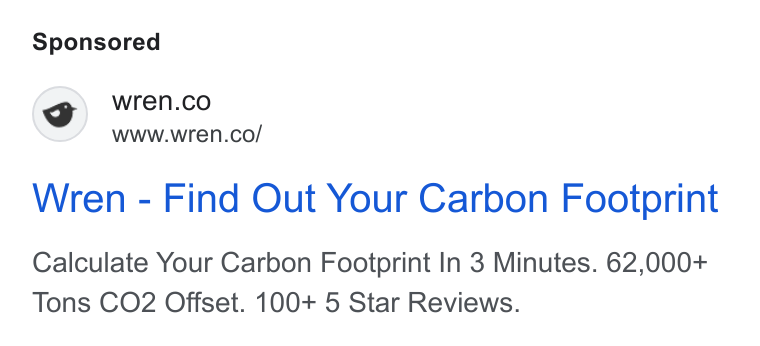 Wren ad on Google Ads: www.wren.co/ Wren - Find Out Your Carbon Footprint Calculate Your Carbon Footprint In 3 Minutes. 62,000+ Tons CO2 Offset. 100+ 5 Star Reviews.