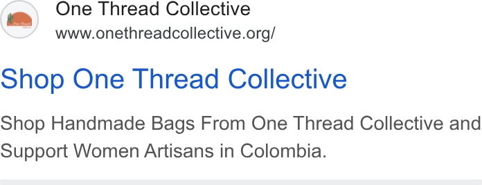 Donorbox ad on Google Ads: Shop One Thread Collective Shop Handmade Bags From One Thread Collective and Support Women Artisans in Colombia.