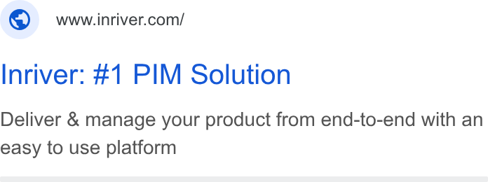Inriver ad on Google Ads: Inriver: #1 PIM Solution Deliver & manage your product from end-to-end with an easy to use platform