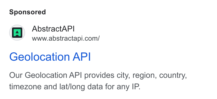 Abstract ad on Google Ads: Geolocation API Our Geolocation API provides city, region, country, timezone and lat/long data for any IP.