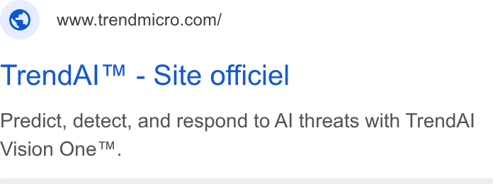 Trend Micro ad on Google Ads: Trend Al I™ - Site officiel Predict, detect, and respond to Al threats with Trend Al Vision One™.