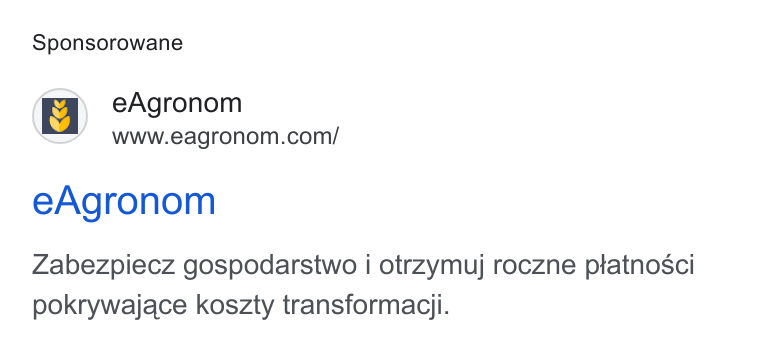 eAgronom ad on Google Ads: Sponsorowane e Agronom Zabezpiecz gospodarstwo i otrzymuj roczne ptatnosci pokrywajace koszty transformaciji.