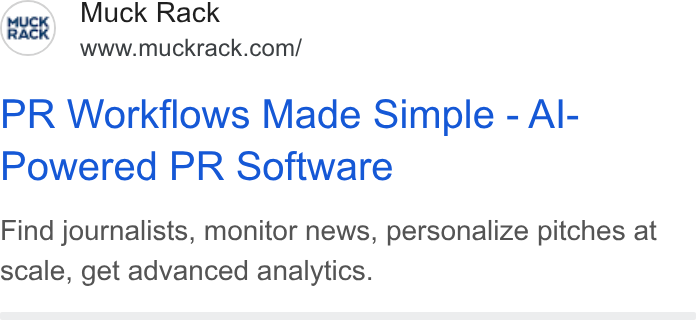 Muck Rack ad on Google Ads: PR Workflows Made Simple - Al- Powered PR Software Find journalists, monitor news, personalize pitches at scale, get advanced analytics.