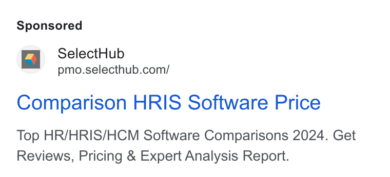 SelectHub ad on Google Ads: Comparison HRIS Software Price Top HR/HRIS/HCM Software Comparisons 2024. Get Reviews, Pricing & Expert Analysis Report.
