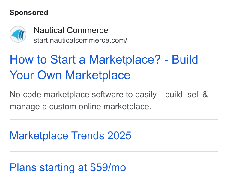 Nautical Commerce ad on Google Ads: How to Start a Marketplace? - Build Your Own Marketplace No-code marketplace software to easily—build, sell & manage a custom online marketplace. Marketplace Trends 2025 Plans starting at $59/mo