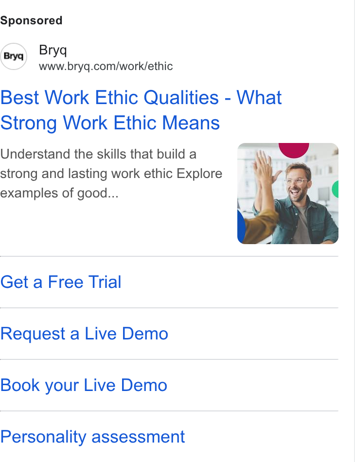 Bryq ad on Google Ads: Best Work Ethic Qualities - What Strong Work Ethic Means Understand the skills that build a strong and lasting work ethic Explore examples of good... Get a Free Trial Request a Live Demo Book your Live Demo Personality assessment