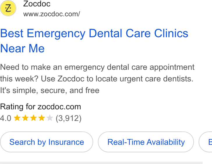 Zocdoc ad on Google Ads: Best Emergency Dental Care Clinics Near Me Need to make an emergency dental care appointment this week? Use Zocdoc to locate urgent care dentists. It's simple, secure, and free Rating for zocdoc.com Search by Insurance Real-Time Availability (: