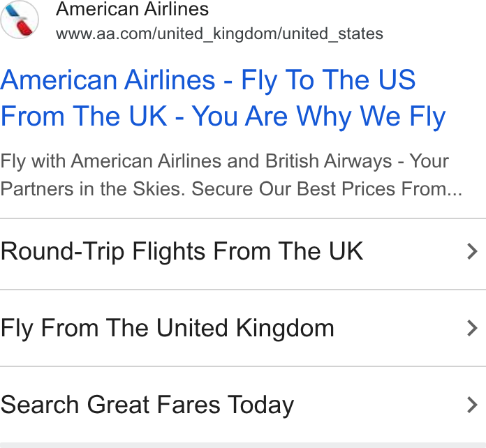 American Airlines Group ad on Google Ads: American Airlines - Fly To The US From The UK - You Are Why We Fly Fly with American Airlines and British Airways - Your Partners in the Skies. Secure Our Best Prices From... Round-Trip Flights From The UK Fly From The United Kingdom Search Great Fares Today